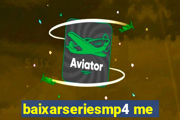 baixarseriesmp4 me